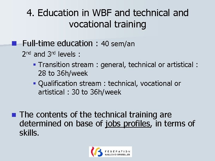 4. Education in WBF and technical and vocational training n Full-time education : 40