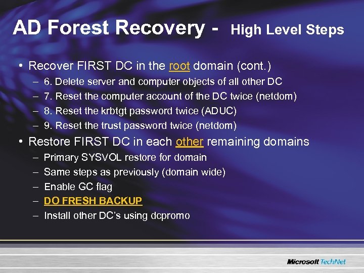 AD Forest Recovery - High Level Steps • Recover FIRST DC in the root