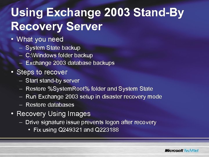 Using Exchange 2003 Stand-By Recovery Server • What you need – System State backup