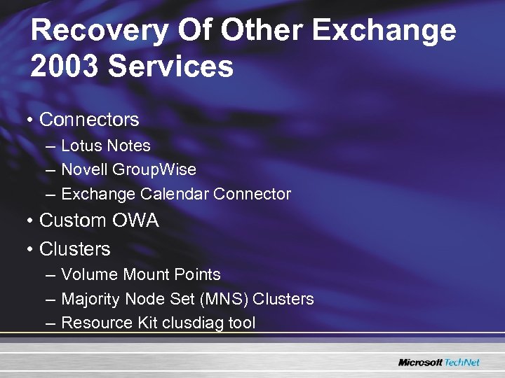 Recovery Of Other Exchange 2003 Services • Connectors – Lotus Notes – Novell Group.
