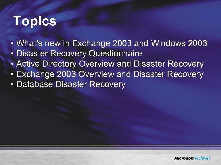 Topics • What’s new in Exchange 2003 and Windows 2003 • Disaster Recovery Questionnaire
