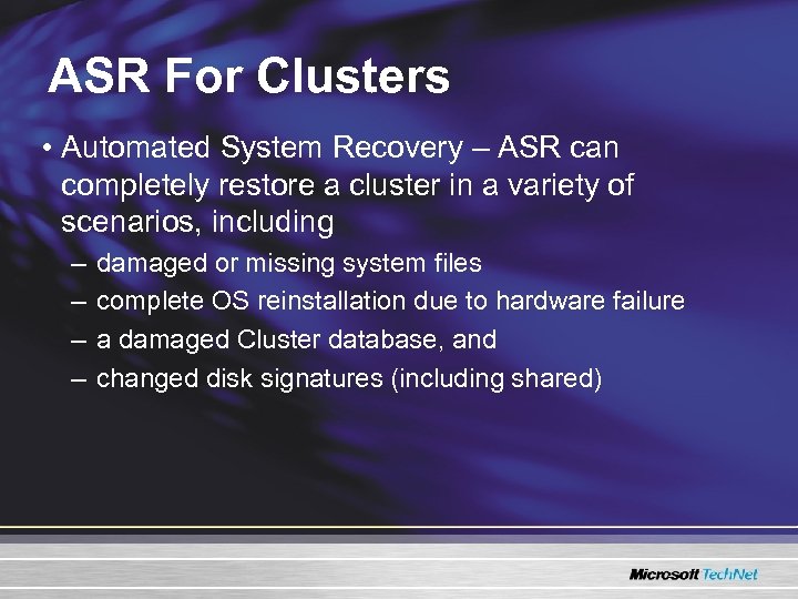ASR For Clusters • Automated System Recovery – ASR can completely restore a cluster