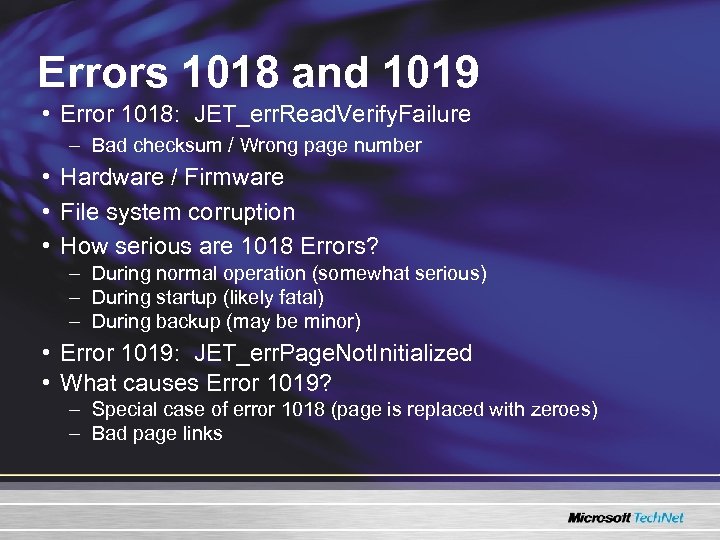 Errors 1018 and 1019 • Error 1018: JET_err. Read. Verify. Failure – Bad checksum