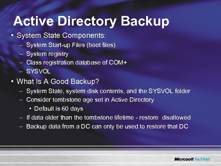 Active Directory Backup • System State Components: – – System Start-up Files (boot files)