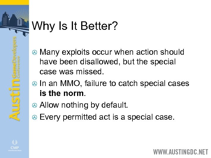 Why Is It Better? Many exploits occur when action should have been disallowed, but
