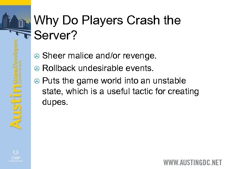 Why Do Players Crash the Server? Sheer malice and/or revenge. > Rollback undesirable events.