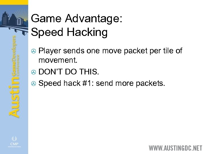 Game Advantage: Speed Hacking Player sends one move packet per tile of movement. >