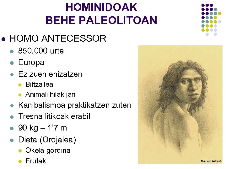 HOMINIDOAK BEHE PALEOLITOAN l HOMO ANTECESSOR l l l 850. 000 urte Europa Ez