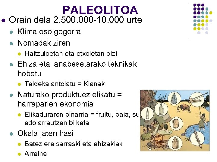 PALEOLITOA l Orain dela 2. 500. 000 -10. 000 urte l l Klima oso