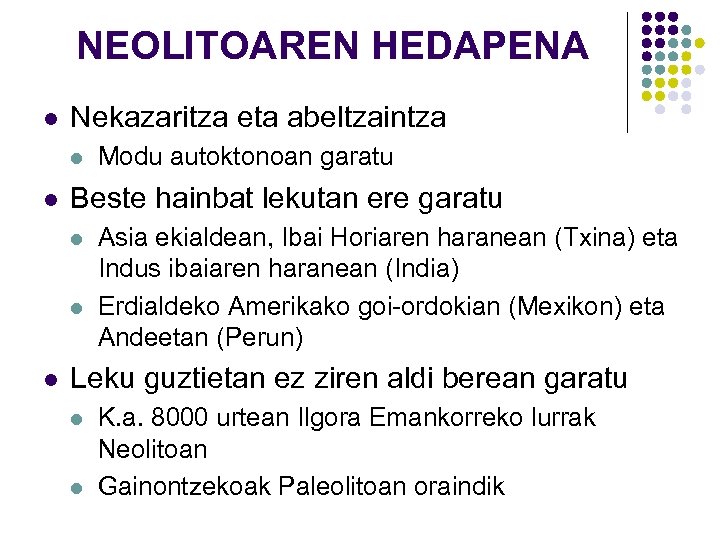 NEOLITOAREN HEDAPENA l Nekazaritza eta abeltzaintza l l Beste hainbat lekutan ere garatu l