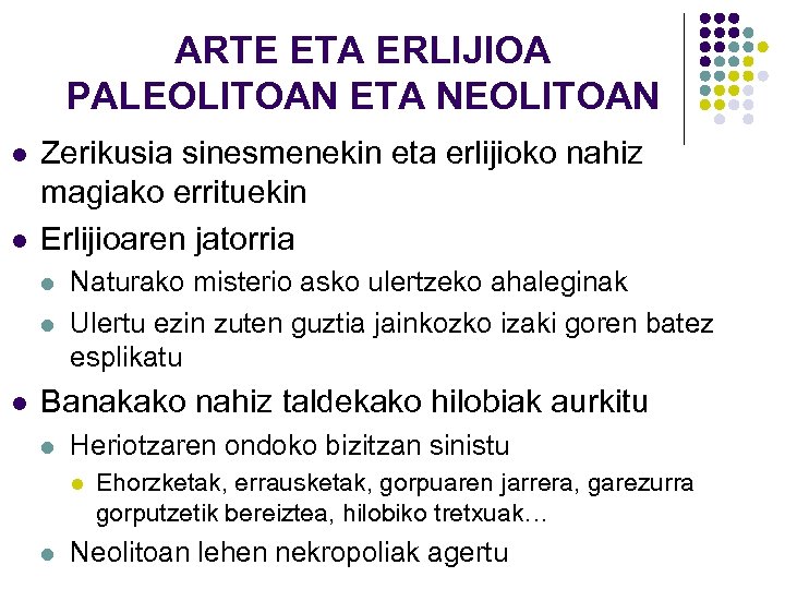 ARTE ETA ERLIJIOA PALEOLITOAN ETA NEOLITOAN l l Zerikusia sinesmenekin eta erlijioko nahiz magiako