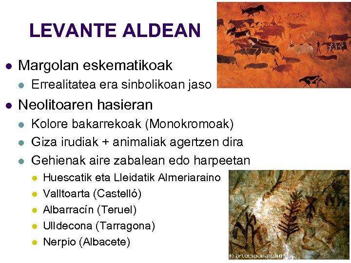 LEVANTE ALDEAN l Margolan eskematikoak l l Errealitatea era sinbolikoan jaso Neolitoaren hasieran l