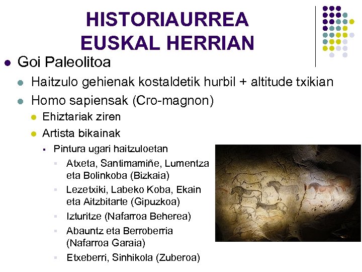 HISTORIAURREA EUSKAL HERRIAN l Goi Paleolitoa l l Haitzulo gehienak kostaldetik hurbil + altitude