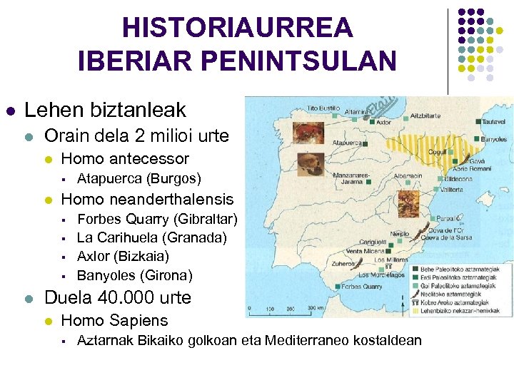 HISTORIAURREA IBERIAR PENINTSULAN l Lehen biztanleak l Orain dela 2 milioi urte l Homo