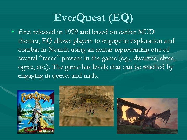 Ever. Quest (EQ) • First released in 1999 and based on earlier MUD themes,