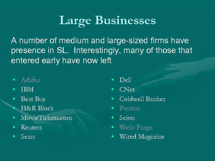 Large Businesses A number of medium and large-sized firms have presence in SL. Interestingly,