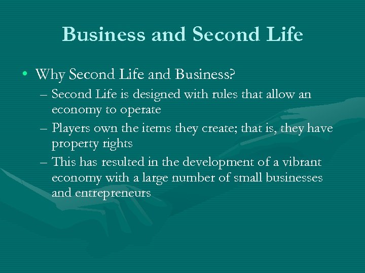 Business and Second Life • Why Second Life and Business? – Second Life is