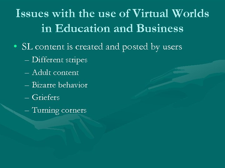 Issues with the use of Virtual Worlds in Education and Business • SL content