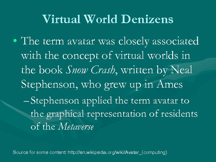 Virtual World Denizens • The term avatar was closely associated with the concept of