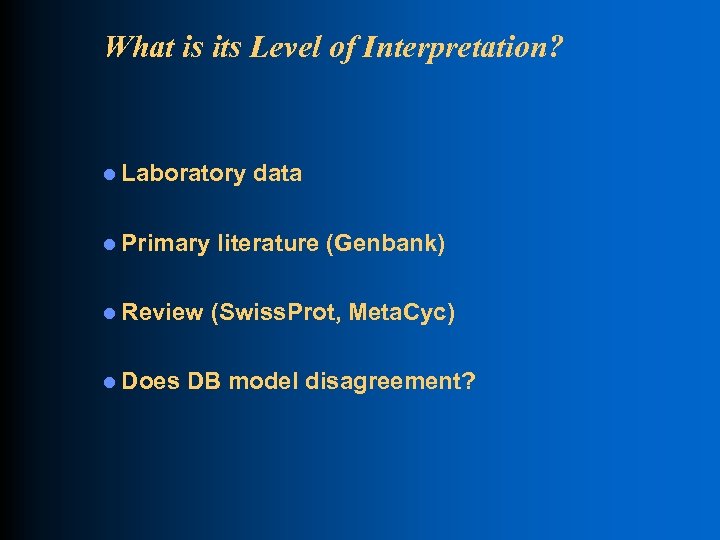 What is its Level of Interpretation? l Laboratory l Primary l Review l Does