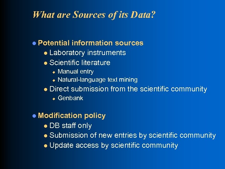 What are Sources of its Data? l Potential information sources l Laboratory instruments l