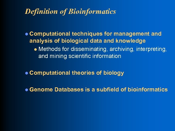 Definition of Bioinformatics l Computational techniques for management and analysis of biological data and