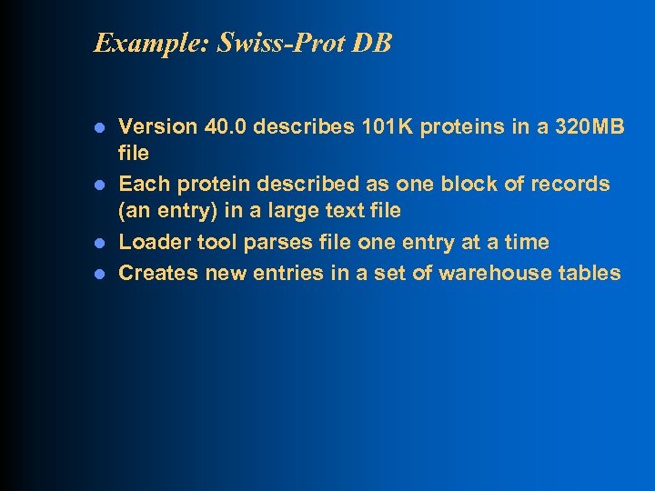 Example: Swiss-Prot DB l l Version 40. 0 describes 101 K proteins in a