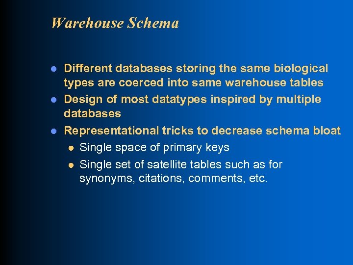 Warehouse Schema l l l Different databases storing the same biological types are coerced