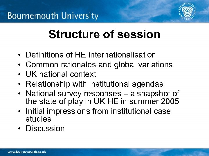 Structure of session • • • Definitions of HE internationalisation Common rationales and global