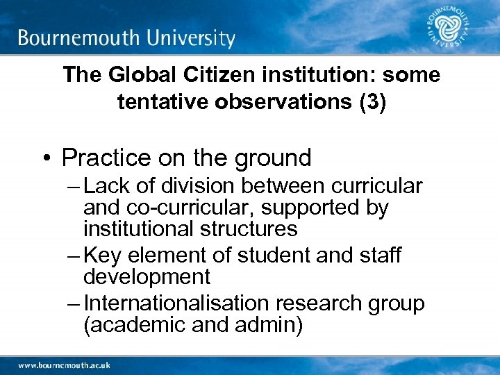 The Global Citizen institution: some tentative observations (3) • Practice on the ground –