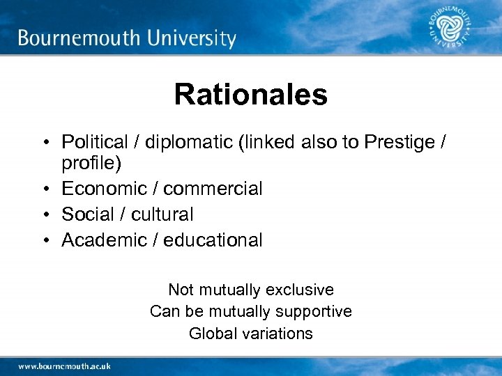 Rationales • Political / diplomatic (linked also to Prestige / profile) • Economic /