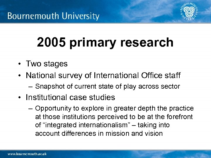2005 primary research • Two stages • National survey of International Office staff –