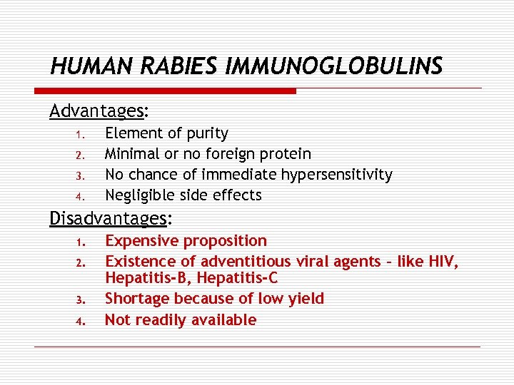 HUMAN RABIES IMMUNOGLOBULINS Advantages: 1. 2. 3. 4. Element of purity Minimal or no