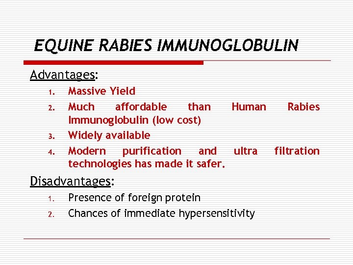 EQUINE RABIES IMMUNOGLOBULIN Advantages: 1. 2. 3. 4. Massive Yield Much affordable than Human