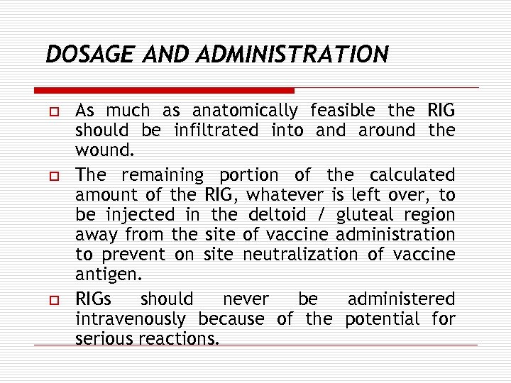 DOSAGE AND ADMINISTRATION o o o As much as anatomically feasible the RIG should