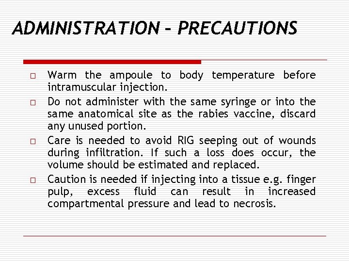 ADMINISTRATION – PRECAUTIONS o o Warm the ampoule to body temperature before intramuscular injection.