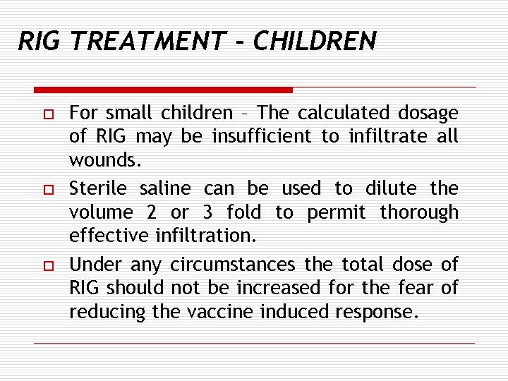 RIG TREATMENT - CHILDREN o o o For small children – The calculated dosage