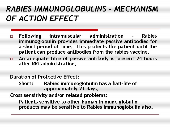 RABIES IMMUNOGLOBULINS – MECHANISM OF ACTION EFFECT o o Following intramuscular administration – Rabies