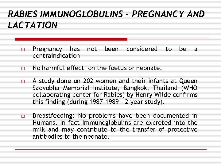 RABIES IMMUNOGLOBULINS – PREGNANCY AND LACTATION o Pregnancy has contraindication not been considered to