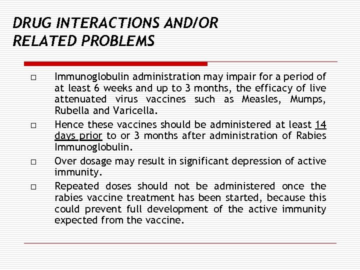 DRUG INTERACTIONS AND/OR RELATED PROBLEMS o o Immunoglobulin administration may impair for a period