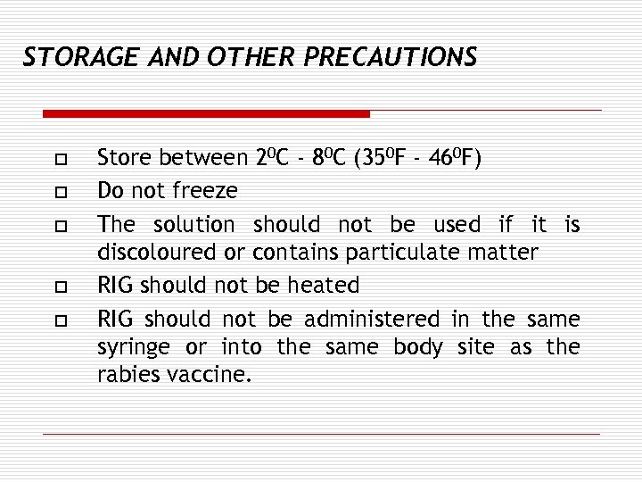 STORAGE AND OTHER PRECAUTIONS o o o Store between 20 C - 80 C