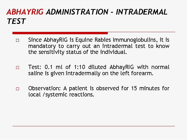 ABHAYRIG ADMINISTRATION – INTRADERMAL TEST o Since Abhay. RIG is Equine Rabies Immunoglobulins, it