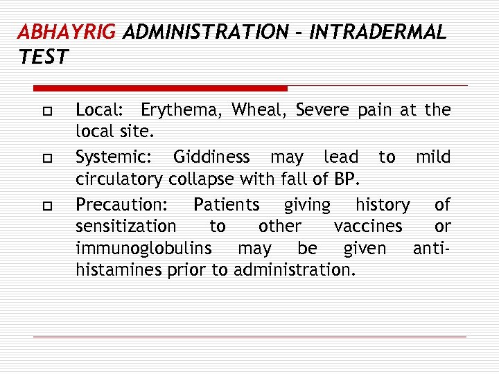 ABHAYRIG ADMINISTRATION – INTRADERMAL TEST o o o Local: Erythema, Wheal, Severe pain at