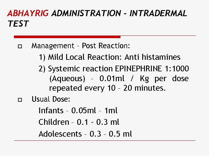 ABHAYRIG ADMINISTRATION – INTRADERMAL TEST o Management – Post Reaction: 1) Mild Local Reaction: