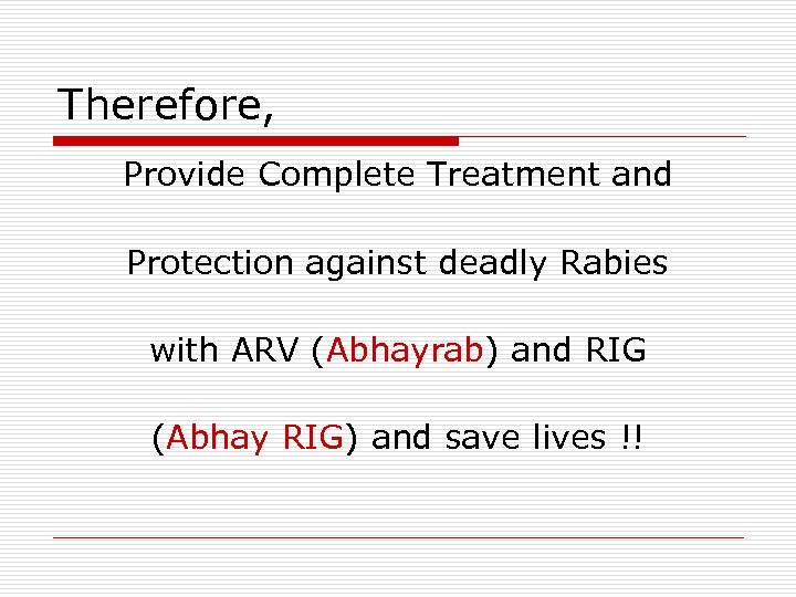 Therefore, Provide Complete Treatment and Protection against deadly Rabies with ARV (Abhayrab) and RIG