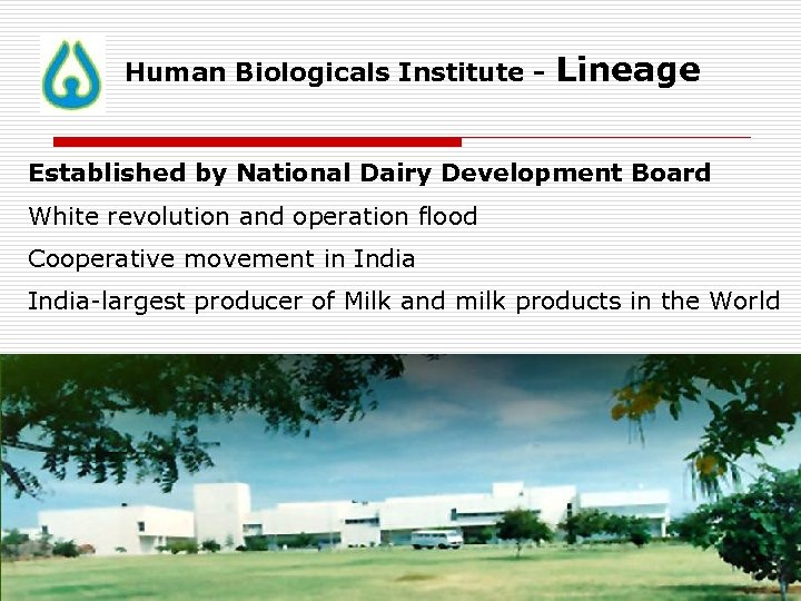 Human Biologicals Institute - Lineage Established by National Dairy Development Board White revolution and