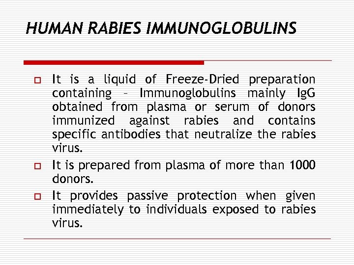 HUMAN RABIES IMMUNOGLOBULINS o o o It is a liquid of Freeze-Dried preparation containing