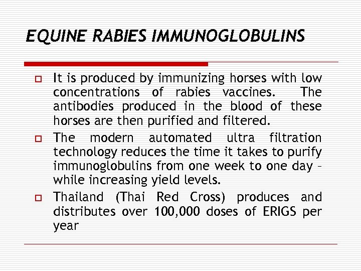 EQUINE RABIES IMMUNOGLOBULINS o o o It is produced by immunizing horses with low