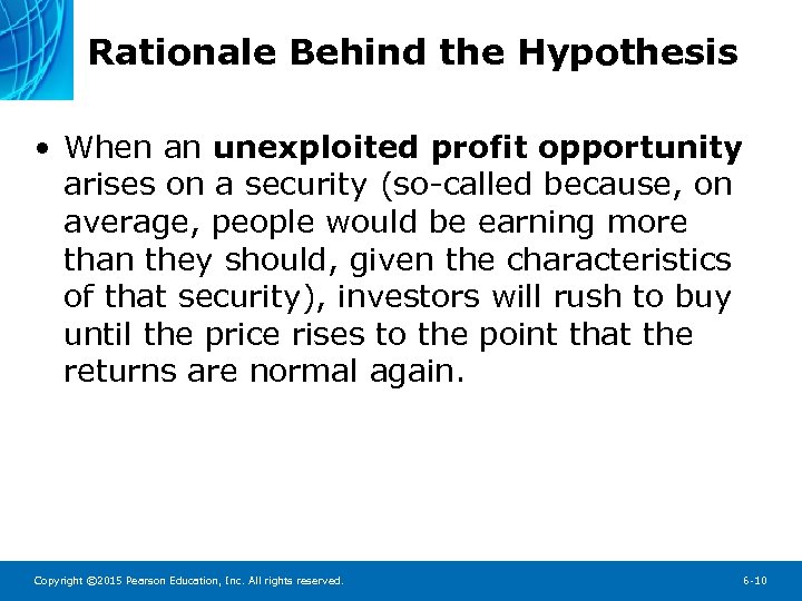 Rationale Behind the Hypothesis • When an unexploited profit opportunity arises on a security