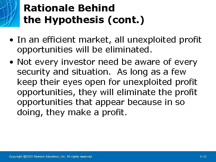 Rationale Behind the Hypothesis (cont. ) • In an efficient market, all unexploited profit